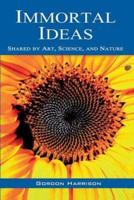 Immortal Ideas: Shared by Art, Science, and Nature