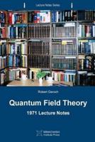 Quantum Field Theory: 1971 Lecture Notes