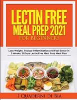 LECTIN FREE MEAL PREP 2021 FOR BEGINNERS 2021: A Self-Help Guide to Lose Weight, Reduce Inflammation and Feel Better in 3 Weeks. 21 Days Lectin Free Meal Prep Meal Plan