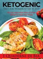 Ketogenic Diet for Women After 50 2021: 30-Day Keto Meal Plan to Shed Weight e Heal Your Body