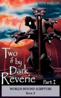 Two If by Dark Reverie - Part I