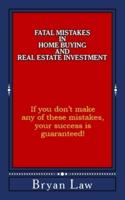 Fatal Mistakes in Home Buying and Real Estate Investment