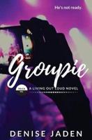 Groupie: Track Six: A Living Out Loud Novel