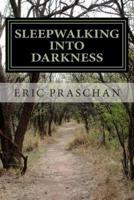 Sleepwalking Into Darkness