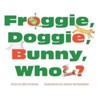 Froggie, Doggie, Bunny, Who?