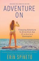 Adventure On: Finessing Adventure to Drive Kick-Ass Diabetes Domination
