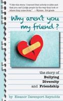 Why Aren't You My Friend? The Story of Bullying, Diversity, and Friendship