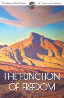 The Function of Freedom: The League of Utah Writers 85th Anniversary Commemorative Anthology