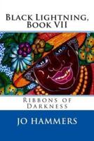 Black Lightning, Book VII, Ribbons of Darkness
