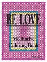 Be Love Meditative Coloring Book