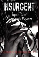 Insurgent: Book 2 of America's Future