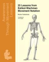 25 Lessons from Eshkol-Wachman Movement Notation