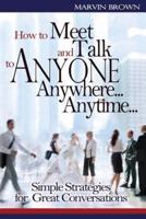 How to Meet and Talk to Anyone Anywhere... Anytime...