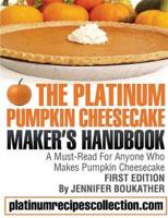 The Platinum Pumpkin Cheesecake Maker's Handbook