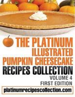 The Platinum Illustrated Pumpkin Cheesecake Recipes Collection