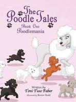 The Poodle Tales: Book One: Poodlemania
