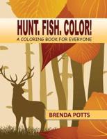 Hunt. Fish. Color!