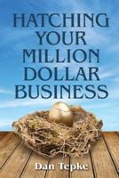 Hatching Your Million Dollar Business