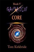 Gamadin Book V: Core