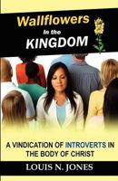 Wallflowers in the Kingdom: A Vindication of Introverts in the Body of Christ.