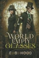 The World of Empty Glasses Tome 1