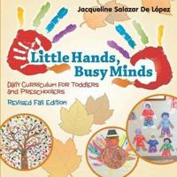 Little Hands, Busy Minds Revised Fall Edition