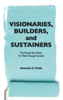 Visionaries, Builders, and Sustainers