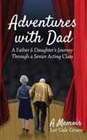 Adventures with Dad: A Father & Daughter's Journey Through a Senior Acting Class