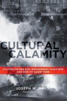 Cultural Calamity: Culture Driven Risk Management Disasters and How to Avoid Them