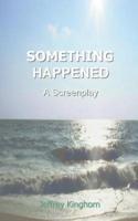 Something Happened: A Screenplay