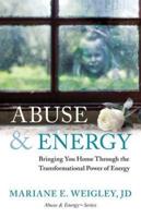 Abuse & Energy: Bringing You Home Through the Transformational Power of Energy