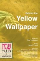 Behind the Yellow Wallpaper: New Tales of Madness
