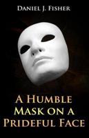 A Humble Mask on a Prideful Face
