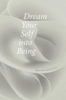 Dream Your Self into Being