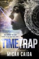 Time Trap: Red Moon science fiction, time travel trilogy book 1