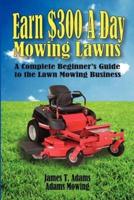 Earn $300 a Day Mowing Lawns