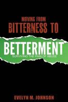 Moving From Bitterness To Betterment: Surviving The Pain of Abuse