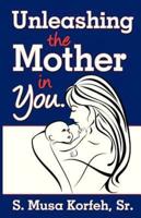 Unleashing the Mother in You