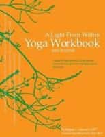 A Light From Within Yoga Workbook and Journal: A Personal Yoga Journey to Foster Greater Awareness Throughout  the Changing Seasons of Your Life