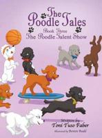 The Poodle Tales: Book Three: The Poodle Talent Show