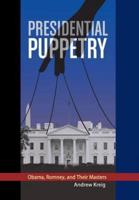 Presidential Puppetry: Obama, Romney and Their Masters