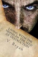 Living With the Nephilim the Seed of Destruction