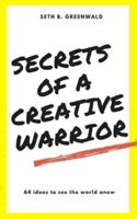 Secrets of a Creative Warrior