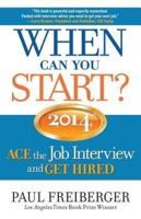 When Can You Start?: Ace the Job Interview and Get Hired