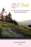 Off Trail Lessons Learned from Unforeseen Breast Cancer Detours