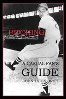 Pitching: A Casual Fan's Guide
