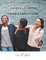 Single Mamas: Group Leaders Guide