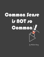 Common Sense Is NOT So Common