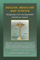 Health, Medicine and Justice Designing a Fair and Equitable Healthcare System