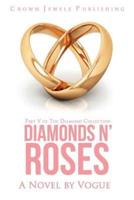 Diamonds N' Roses: Part V of The Diamond Collection